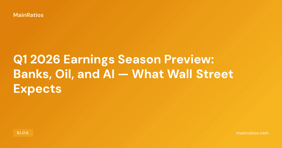 Q1 2026 Earnings Season Preview: Banks, Oil, and AI — What Wall Street Expects