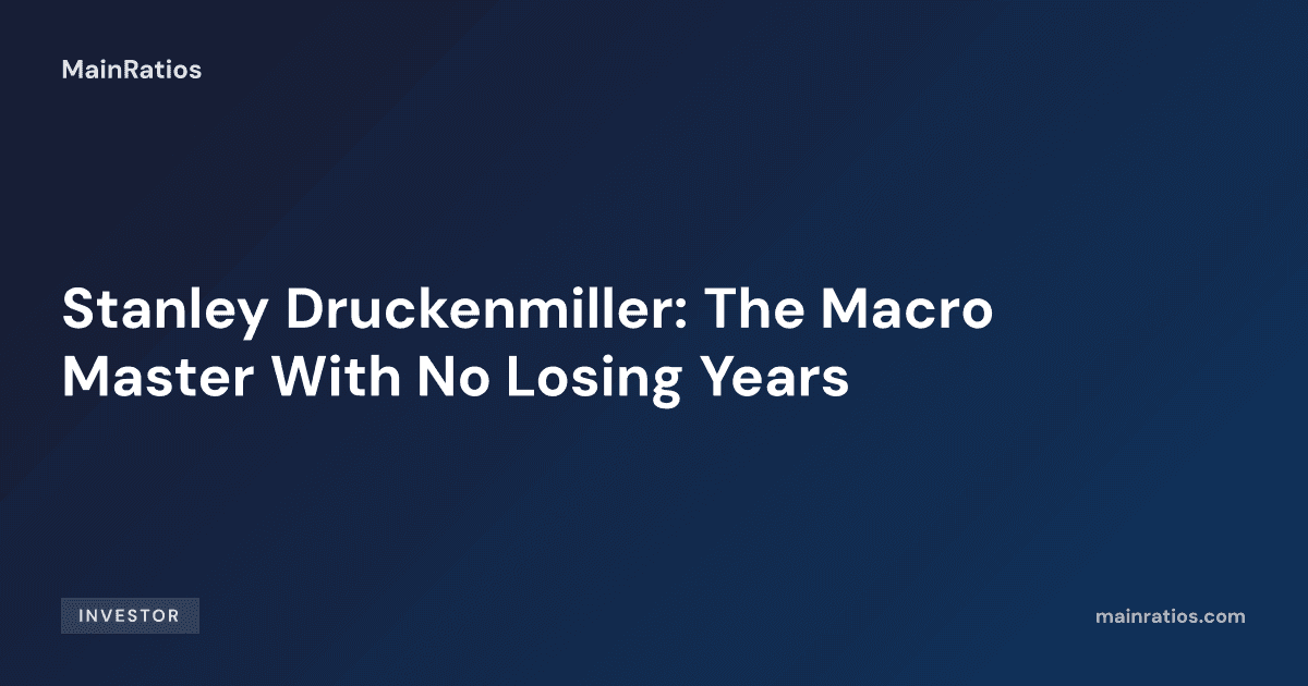 Stanley Druckenmiller: The Macro Master With No Losing Years